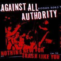 Against All Authority : Nothing New for Trash Like You